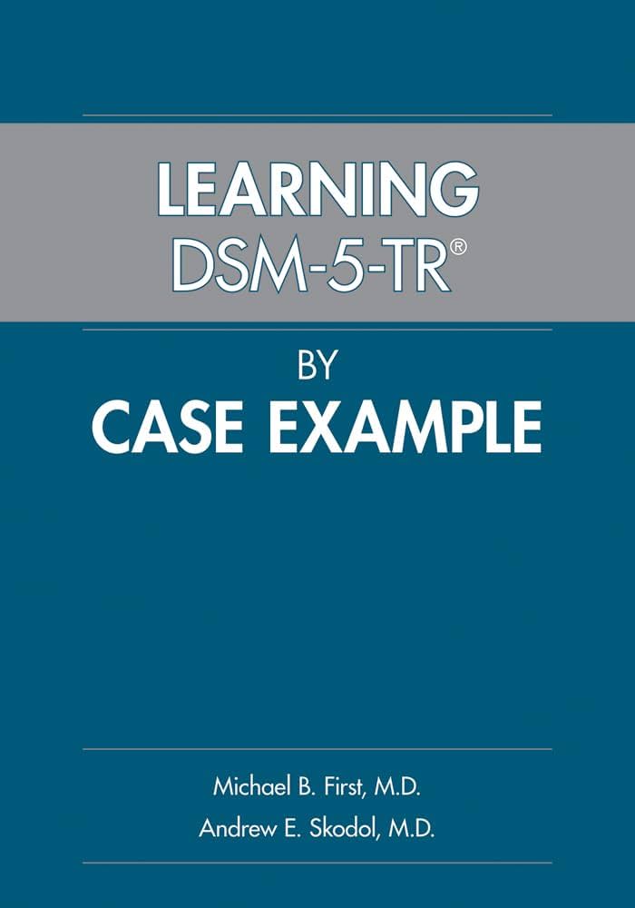 Learning DSM-5-TR by Case Example: 9781615375509: Medicine Learning DSM-5-TR by Case Example: 9781615375509: Medicine